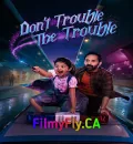 Dont Trouble The Trouble (2026) (Hindi + Telugu) Dual Audio UnCut South Movie HD ESub