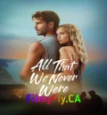 All That We Never Were (2026) (Hindi + Spanish) Dual Audio Hollywood Movie HD ESub